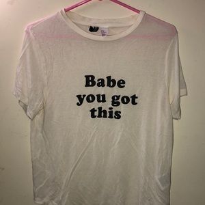 🖤H&M “babe you got this” tee shirt